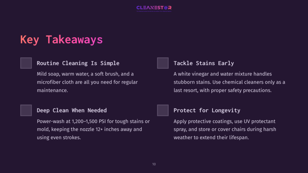 Key Takeaways For Cleaning: Routine Cleaning Is Simple With Soap And Water, Tackle Stains Early With Vinegar, Deep Clean With A Power Washer, And Protect Furniture With Uv Protectant Spray.