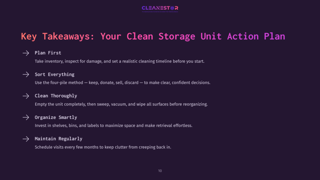 Key Takeaways: Your Clean Storage Unit Action Plan. Steps Include Plan First, Sort Everything, Clean Thoroughly, Organize Smartly, And Maintain Regularly. The Text Is Displayed On A Dark Purple Background With A Subtle Gradient.