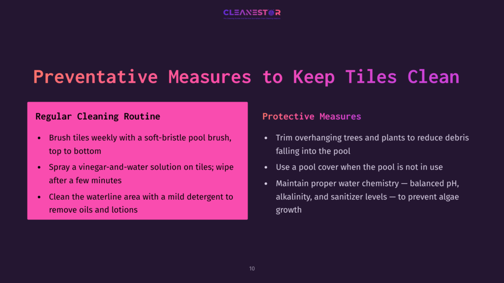 10 Preventative Measures To Keep Tiles Clean Preventative Measures To Keep Tiles Clean: Regular Cleaning Routine And Protective Measures. Includes Brushing Tiles, Using A Spray Solution, And Maintaining Water Chemistry.
