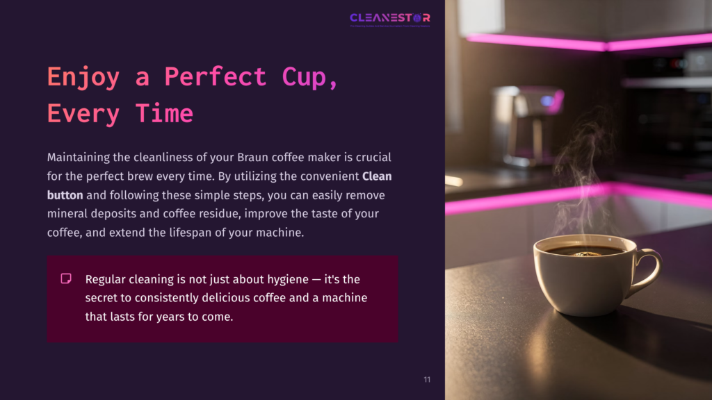 A Steaming Cup Of Coffee Sits On A Dark Countertop Next To A Coffee Maker, With The Text &Quot;Enjoy A Perfect Cup, Every Time&Quot; And Cleaning Instructions For A Braun Coffee Maker Displayed On The Left.