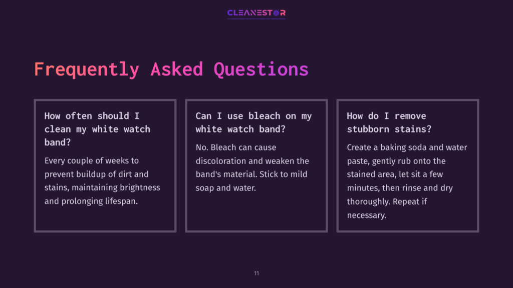 11 Frequently Asked Questions 20 Cleanestor Faq Graphic With Questions: &Quot;How Often Should I Clean My White Watch Band?&Quot;, &Quot;Can I Use Bleach On My White Watch Band?&Quot;, And &Quot;How Do I Remove Stubborn Stains?&Quot;.