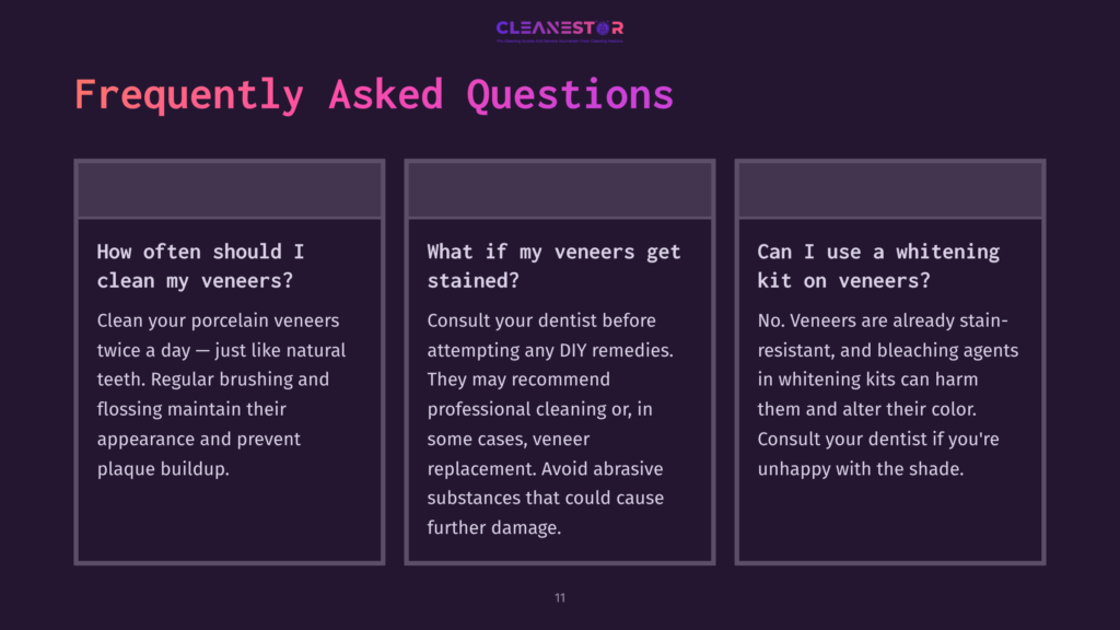 11 Frequently Asked Questions 22 A Dark Purple Slide With The Cleanestor Logo At The Top, Featuring Three Columns Detailing Frequently Asked Questions About Porcelain Veneers: Cleaning Frequency, Diy Stain Removal, And Whitening Kit Compatibility.