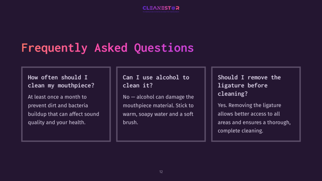12 Frequently Asked Questions 3 A Dark Purple Background With Three White Boxes Containing Text About Cleaning Mouthpieces. The Text Includes &Quot;How Often Should I Clean My Mouthpiece?&Quot;, &Quot;Can I Use Alcohol To Clean It?&Quot;, And &Quot;Should I Remove The Ligature Before Cleaning?&Quot;. The Cleanestor Logo Is At The Top.