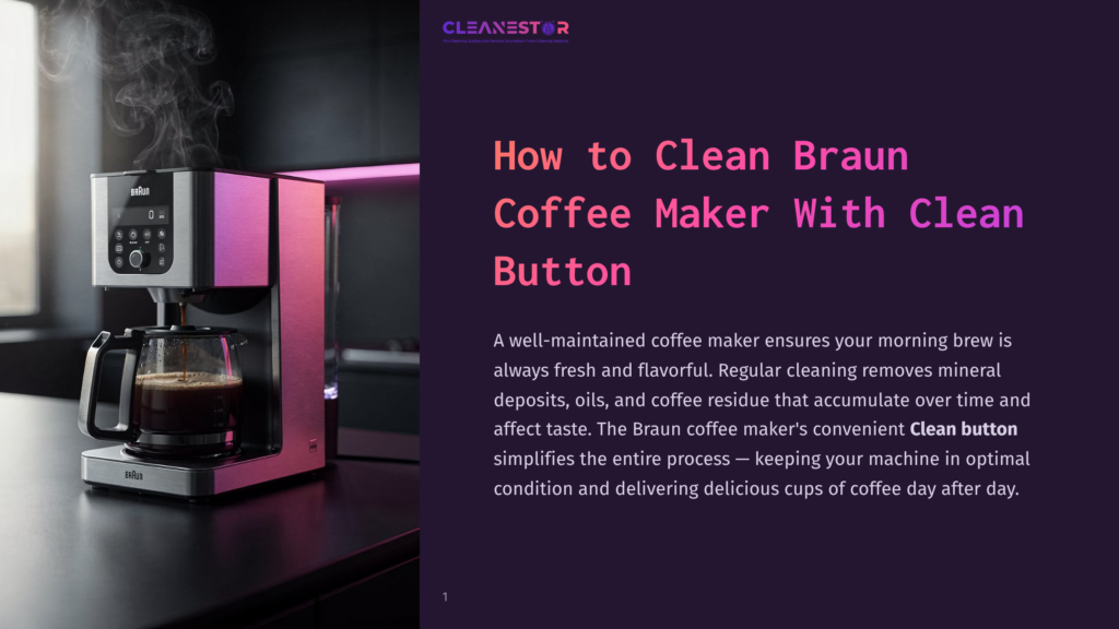 A Steaming Braun Coffee Maker With A Glass Carafe Filled With Dark Coffee Sits On A Countertop, Illuminated By Ambient Pink Light. The Text &Quot;Cleanestor&Quot; And &Quot;How To Clean Braun Coffee Maker With Clean Button&Quot; Is Visible.