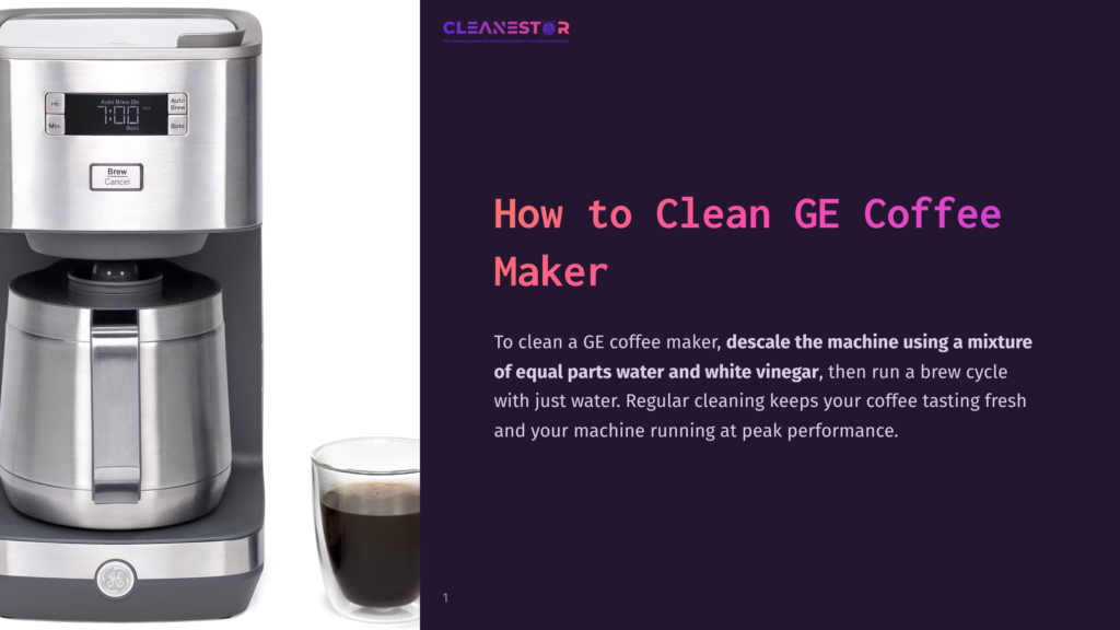 A Ge Coffee Maker And A Glass Of Coffee Are Shown Next To Text Explaining How To Clean A Ge Coffee Maker Using A Water And White Vinegar Mixture.