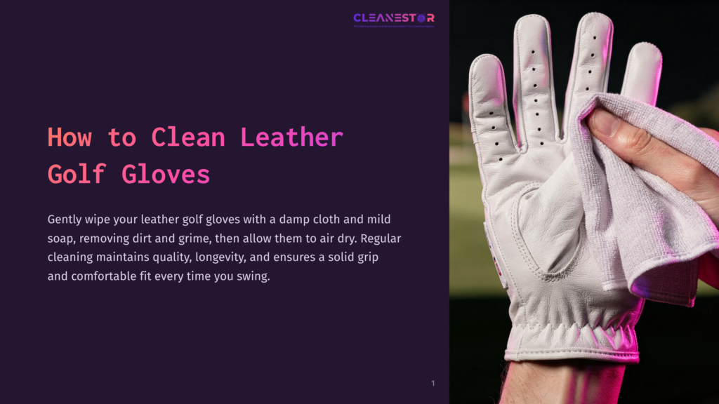 Close-Up Of A Hand Cleaning A White Leather Golf Glove With A White Cloth. The Text Overlay Reads &Quot;Cleanestar How To Clean Leather Golf Gloves&Quot;.