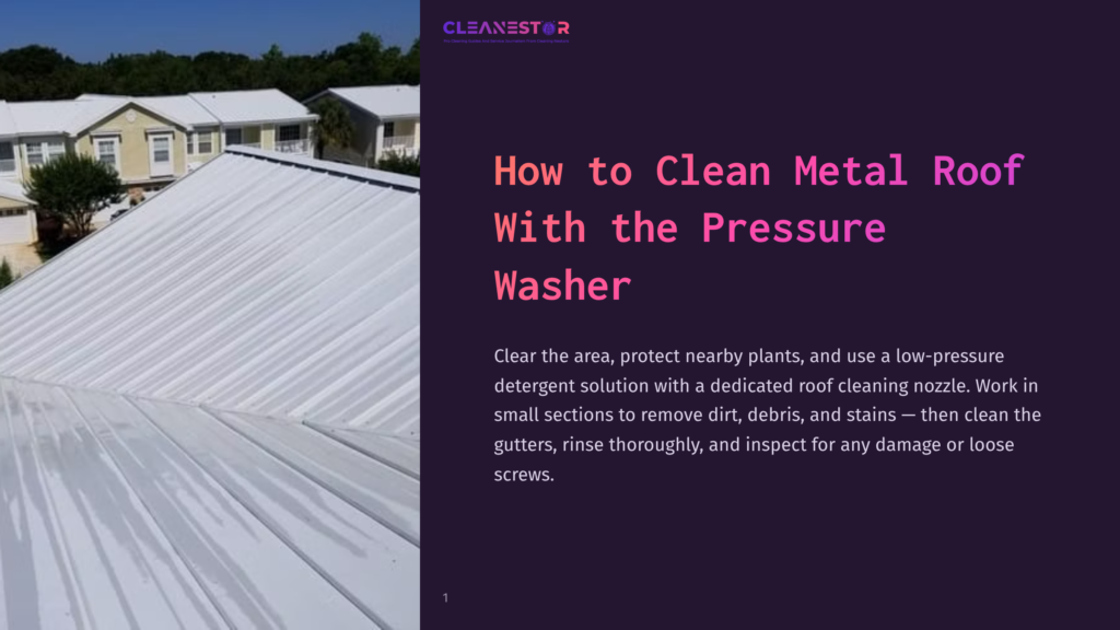 1 How To Clean Metal Roof With The Pressure Washer Cleanestor Logo At The Top Of A Slide Titled &Quot;How To Clean Metal Roof With The Pressure Washer,&Quot; With Instructions On Cleaning A White Metal Roof.