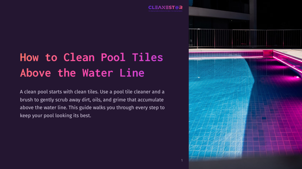 1 How To Clean Pool Tiles Above The Water Line A Clean Pool With Blue And Turquoise Tiles, Illuminated By Vibrant Pink Underwater Lights. Text Overlay Reads &Quot;Cleanestar&Quot; And &Quot;How To Clean Pool Tiles Above The Water Line&Quot;.