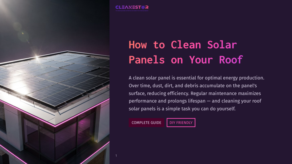 Cleanestor Logo At The Top Of A Dark Purple Background. Below The Logo, The Title &Quot;How To Clean Solar Panels On Your Roof&Quot; Is Displayed In Large White Text. The Text Explains That Regular Maintenance Maximizes Performance And Prolongs Lifespan, And Cleaning Your Roof Solar Panels Is A Simple Task.