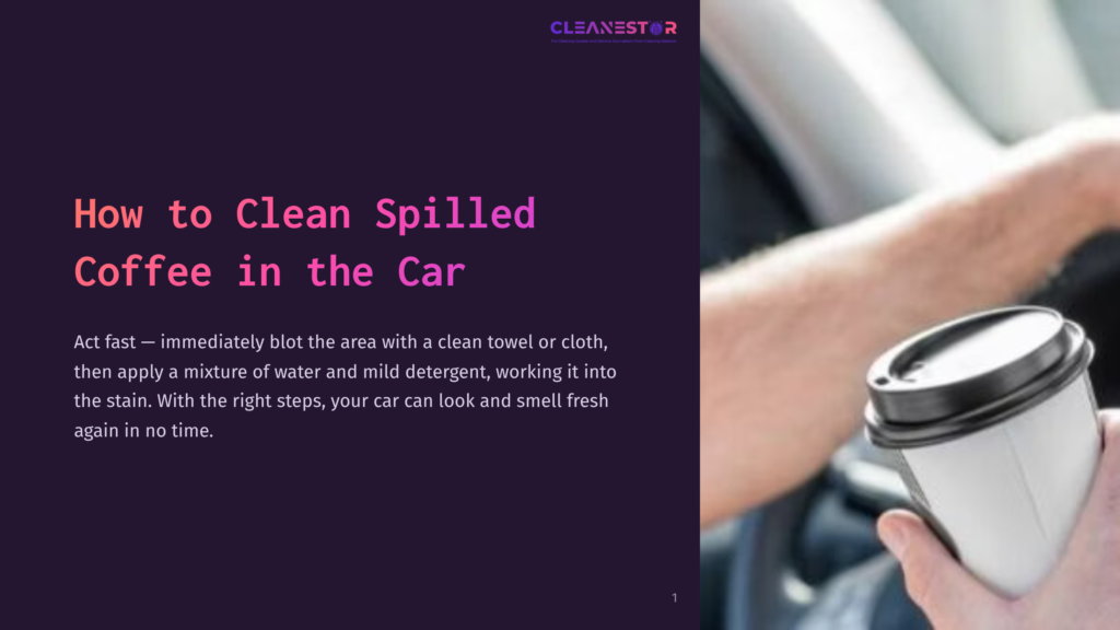 A Person'S Hand Holds A Disposable Coffee Cup With A Black Lid While Driving, With The Text &Quot;How To Clean Spilled Coffee In The Car&Quot; Overlaid On A Dark Purple Background.