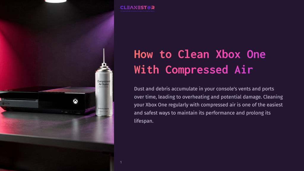 An Xbox One Console And A Can Of Compressed Air Sit On A Dark Surface, Illuminated By Purple And Pink Lighting. The Text &Quot;Cleanestor&Quot; And &Quot;How To Clean Xbox One With Compressed Air&Quot; Are Visible.