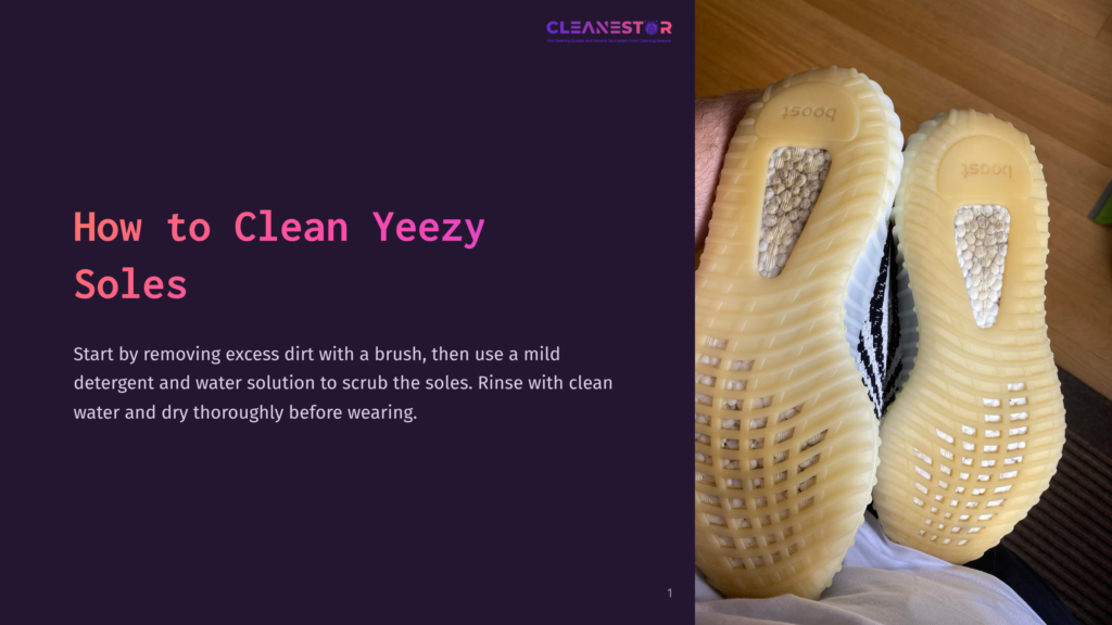 1 How To Clean Yeezy Soles Close-Up Of The Yellowed Soles Of Adidas Yeezy Sneakers, Showing The Boost Technology, With Text Overlay &Quot;How To Clean Yeezy Soles&Quot; And Cleaning Instructions.