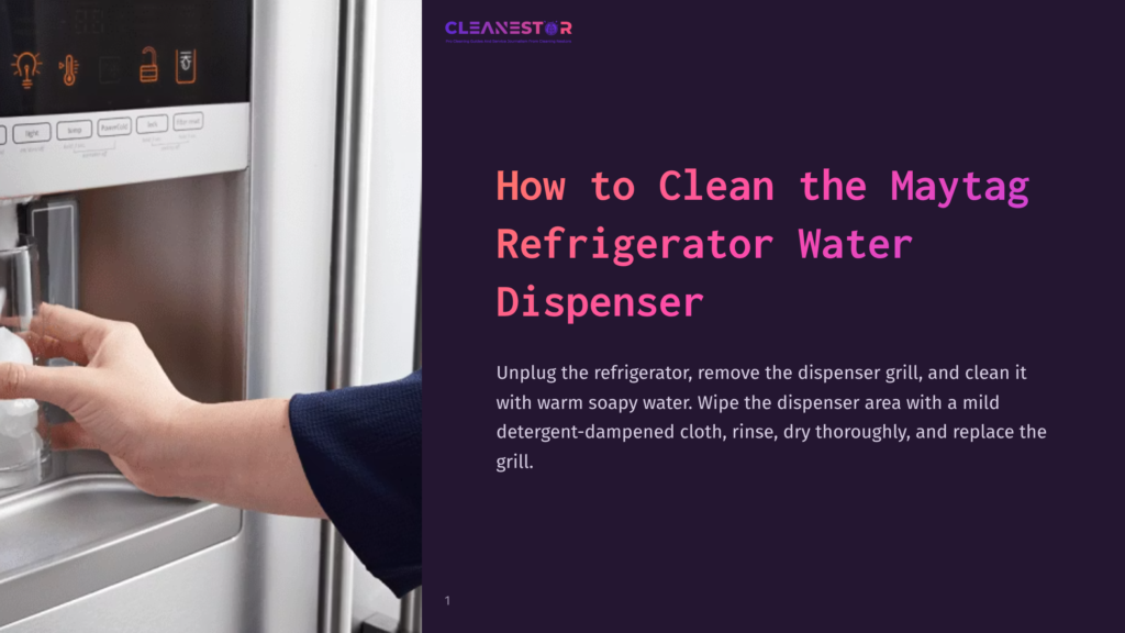 1 How To Clean The Maytag Refrigerator Water Dispenser A Person'S Hand Dispenses Ice From A Maytag Refrigerator Dispenser, With The &Quot;Cleanestor&Quot; Logo And &Quot;How To Clean The Maytag Refrigerator Water Dispenser&Quot; Text Visible In The Background.