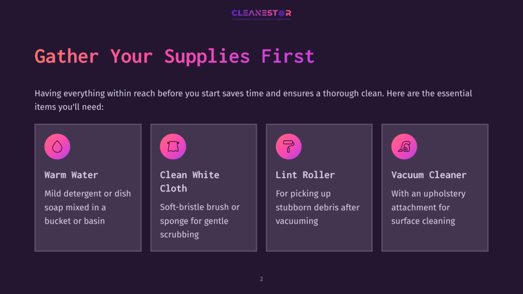 2 Gather Your Supplies First 1 Four Essential Cleaning Supplies Are Displayed In Colorful Boxes: Warm Water With Soap, A White Cloth, A Lint Roller, And A Vacuum Cleaner With An Upholstery Attachment. The Heading Reads &Quot;Gather Your Supplies First.