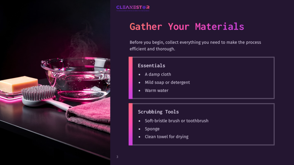 3 Gather Your Materials 2 A Pink Cleaning Brush, A Bar Of Soap, A Pink Towel, And A Glass Bowl Of Steaming Water Sit On A Dark Surface, Illustrating Cleaning Materials For A Blog Post Titled &Quot;Gather Your Materials.