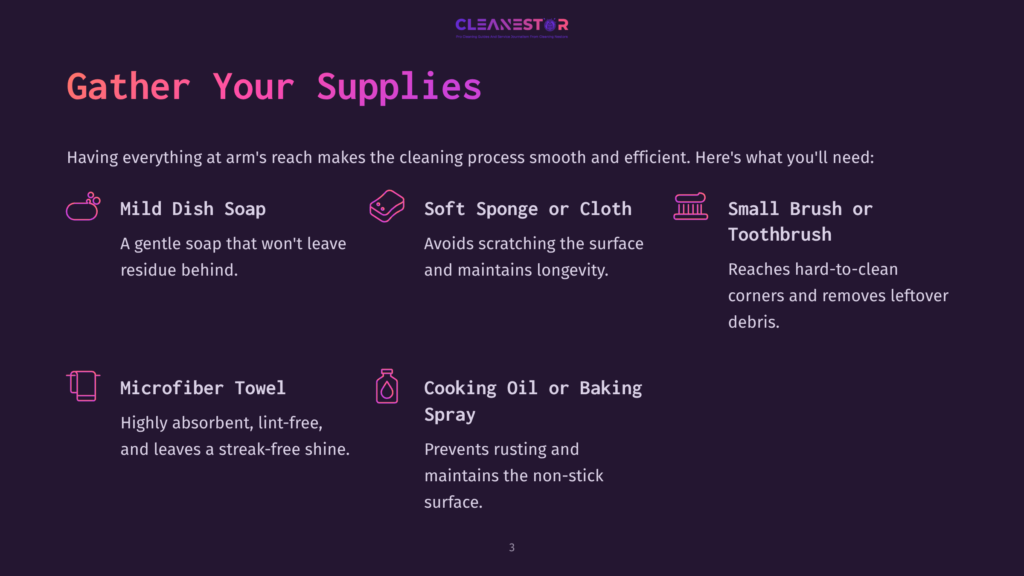 Gather Your Supplies: Mild Dish Soap, Soft Sponge Or Cloth, Small Brush Or Toothbrush, Microfiber Towel, Cooking Oil Or Baking Spray Are Shown With Icons And Brief Descriptions For Cleaning.
