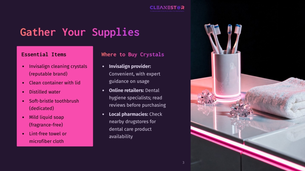 3 Gather Your Supplies 22 A Modern Bathroom Counter With A Toothbrush Holder Glowing Pink, Three Toothbrushes, A Folded White Towel, And Crystal Invisalign Cleaning Supplies. Text Reads &Quot;Cleanestor&Quot; And &Quot;Gather Your Supplies&Quot;.