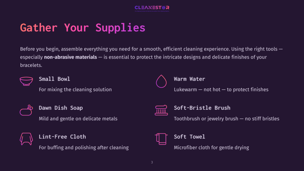 List Of Cleaning Supplies For Bracelets, Including Small Bowl, Warm Water, Dawn Dish Soap, Soft-Bristle Brush, Lint-Free Cloth, And Soft Towel.
