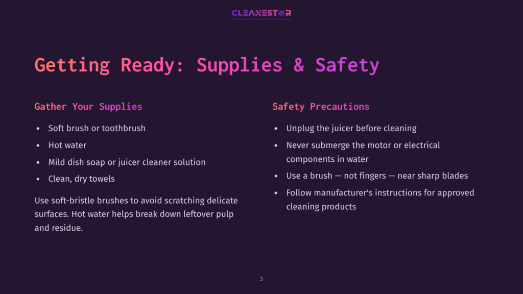 Slide 3 Titled &Quot;Getting Ready: Supplies &Amp; Safety&Quot; With Two Columns: &Quot;Gather Your Supplies&Quot; Listing Soft Brush, Hot Water, Dish Soap, And Clean Towels; And &Quot;Safety Precautions&Quot; Listing Unplugging The Juicer, Not Submerging The Motor, Using A Brush, And Following Manufacturer Instructions.