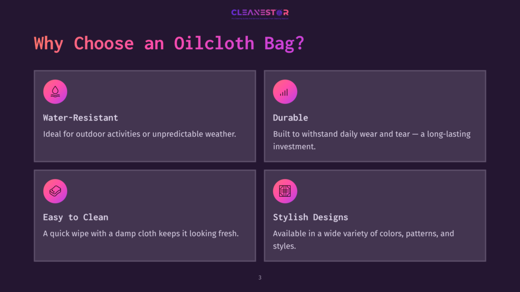 3 Why Choose An Oilcloth Bag Cleanestor Oilcloth Bags Are Water-Resistant, Durable, Easy To Clean, And Stylish With A Variety Of Colors And Patterns.