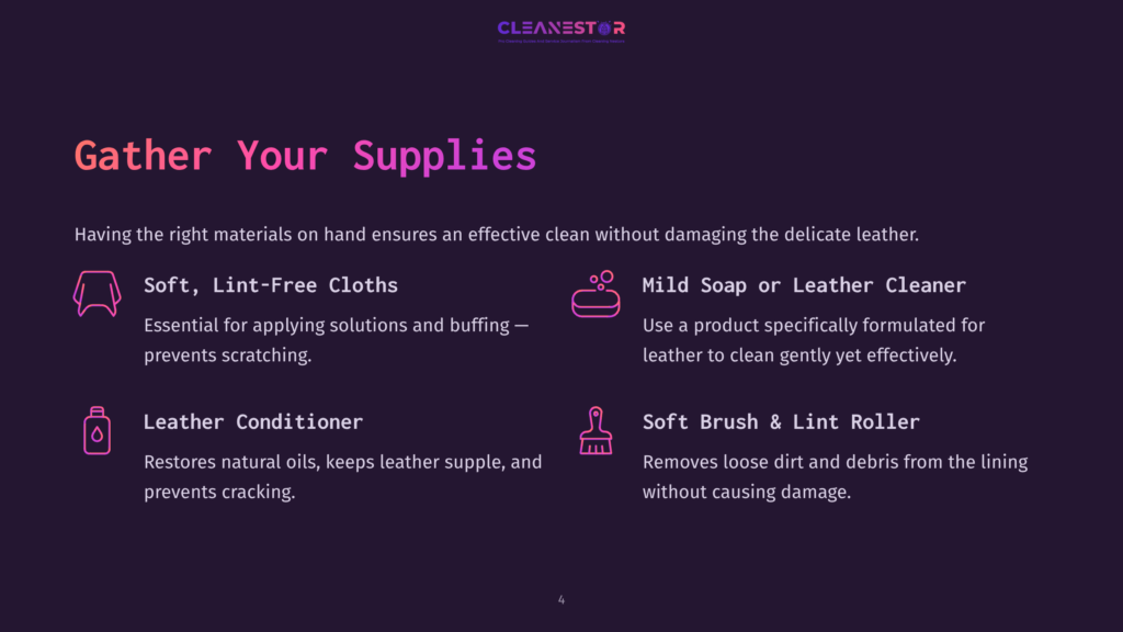 4 Gather Your Supplies 12 Gather Your Supplies For Leather Cleaning: Soft Lint-Free Cloths, Mild Soap Or Leather Cleaner, Leather Conditioner, And A Soft Brush &Amp; Lint Roller.