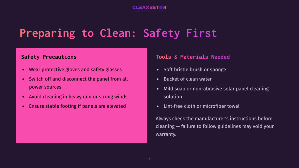 Slide Titled &Quot;Preparing To Clean: Safety First&Quot; With Two Columns: &Quot;Safety Precautions&Quot; Listing Wear Protective Gloves, Glasses, Switch Off Power, Avoid Heavy Rain, And Ensure Stable Footing; And &Quot;Tools &Amp; Materials Needed&Quot; Listing Soft Bristle Brush, Bucket, Mild Soap, Microfiber Towel, And Manufacturer'S Instructions.