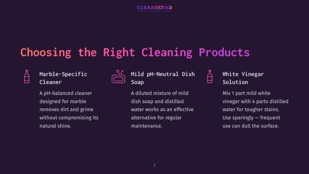 Text On A Dark Purple Background: &Quot;Choosing The Right Cleaning Products&Quot; With Three Product Descriptions: Marble-Specific Cleaner, Mild Ph-Neutral Dish Soap, And White Vinegar Solution, Each With An Icon And Details.