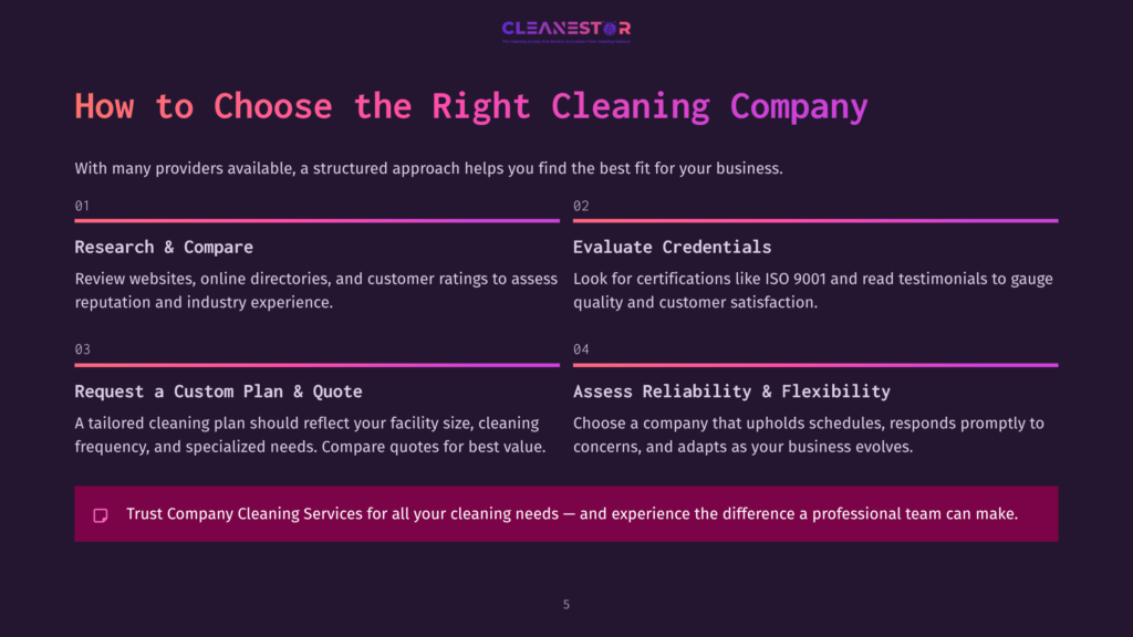 5 How To Choose The Right Cleaning Company How To Choose The Right Cleaning Company: Research &Amp; Compare, Evaluate Credentials, Request A Custom Plan &Amp; Quote, Assess Reliability &Amp; Flexibility. Includes A Checklist Item For Trust Company Cleaning Services.
