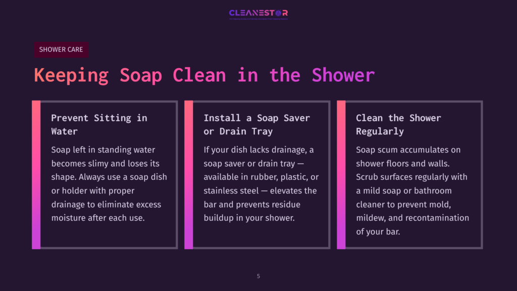 5 Keeping Soap Clean In The Shower Three Columns With Advice On Keeping A Shower Clean. Title Text Reads &Quot;Cleanestor Pro Cleaning Services And Advanced Sanitation Solutions&Quot;. Left Column: &Quot;Prevent Sitting In Water&Quot; With Advice On Draining Soap. Middle Column: &Quot;Install A Soap Saver Or Drain Tray&Quot; With Advice On Preventing Residue. Right Column: &Quot;Clean The Shower Regularly&Quot; With Advice On Removing Soap Scum.