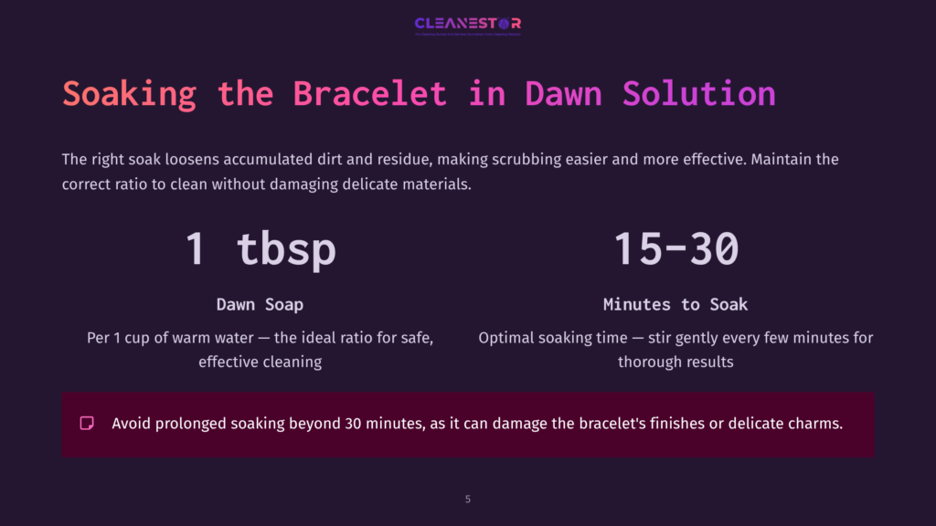 Instructions For Soaking A Bracelet In A Dawn Soap Solution, With A Focus On Proportions, Soaking Time, And Care Tips.