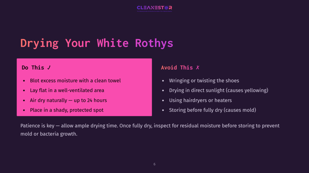 6 Drying Your White Rothys Drying Your White Rothys: Do This (Blot Excess Moisture, Lay Flat, Air Dry) Vs. Avoid This (Wringing, Direct Sunlight, Heaters, Storing Wet). Instructions For Drying Rothys Shoes.