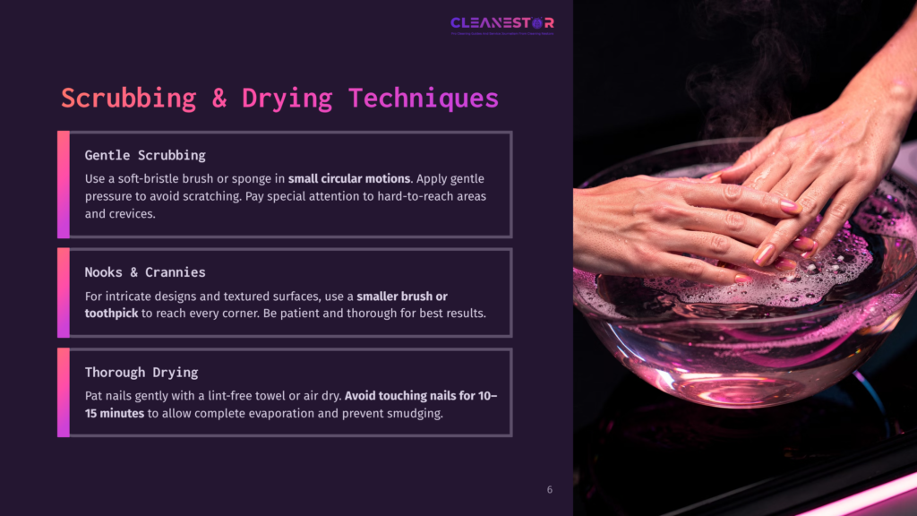 6 Scrubbing And Drying Techniques Close-Up Of Hands Gently Scrubbing Nails In A Bowl Of Soapy Water, With Steam Rising. Text Overlay: Cleanestor, Scrubbing &Amp; Drying Techniques.