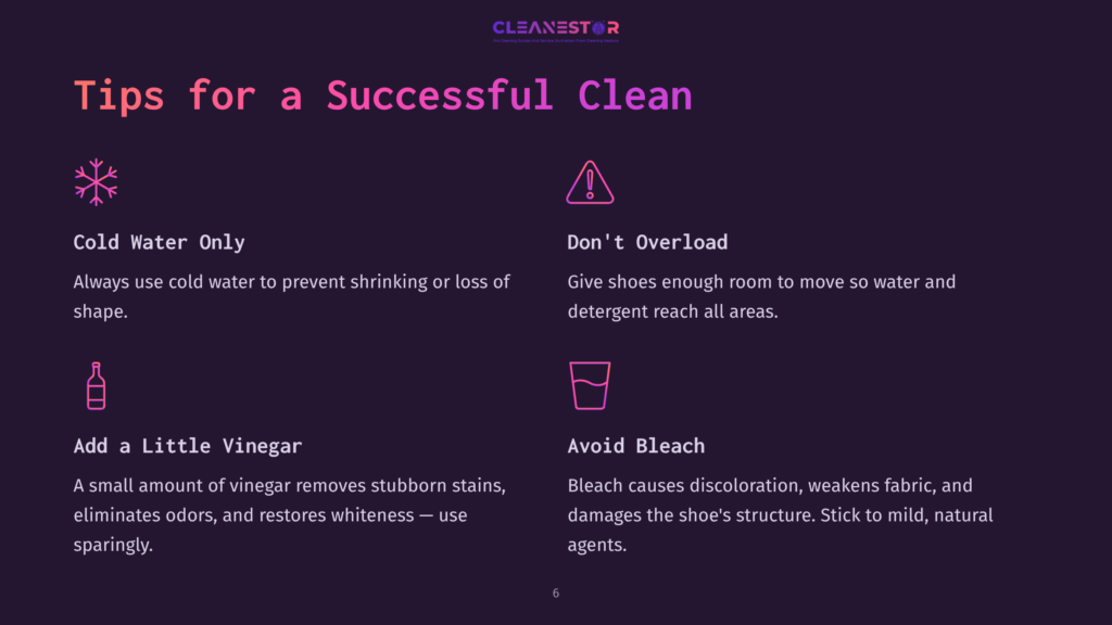 Tips For Cleaning Shoes Include Using Cold Water, Adding Vinegar, Avoiding Bleach, And Not Overloading The Washing Machine.