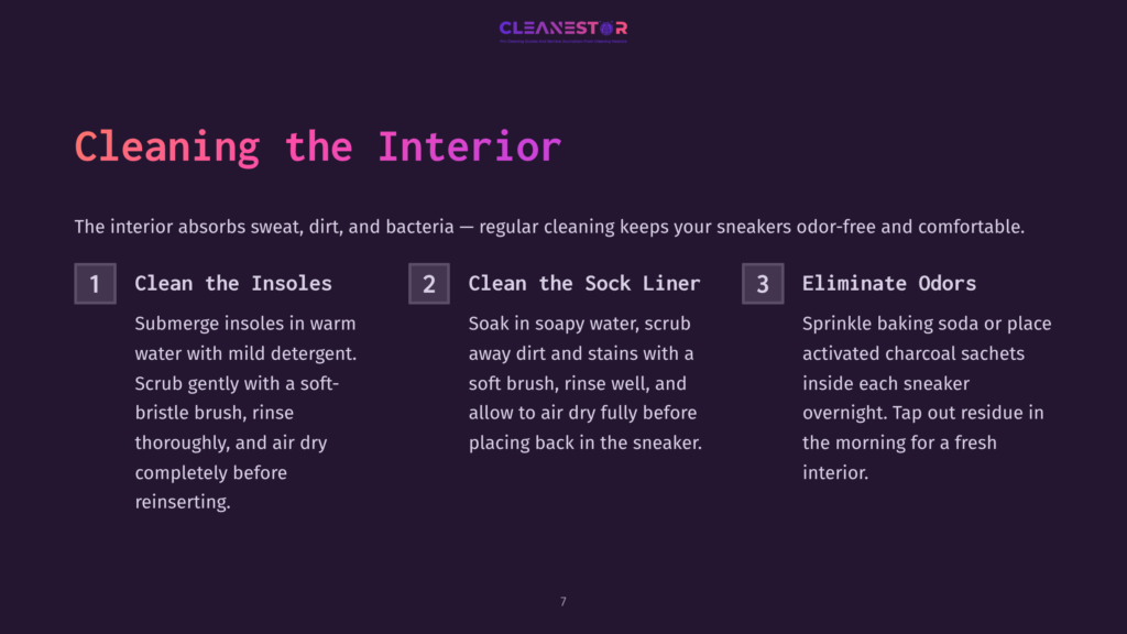 Cleaning The Interior Of Sneakers: 1. Clean The Insoles, 2. Clean The Sock Liner, 3. Eliminate Odors. The Interior Absorbs Sweat, Dirt, And Bacteria. Regular Cleaning Keeps Sneakers Odor-Free And Comfortable.