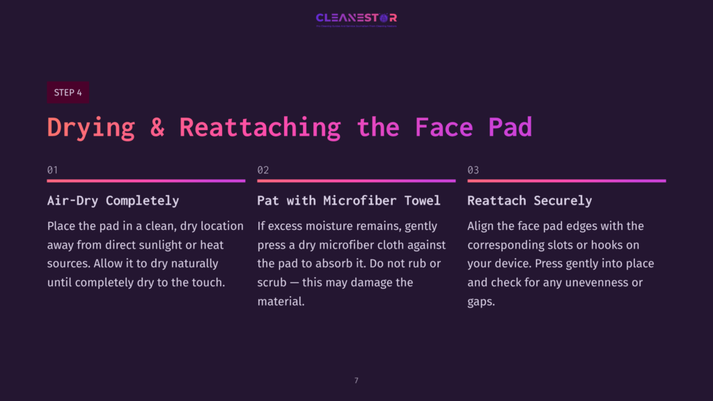 Step 4: Drying &Amp; Reattaching The Face Pad. Instructions Detail Air-Drying, Patting With A Microfiber Towel, And Reattaching The Face Pad Securely.