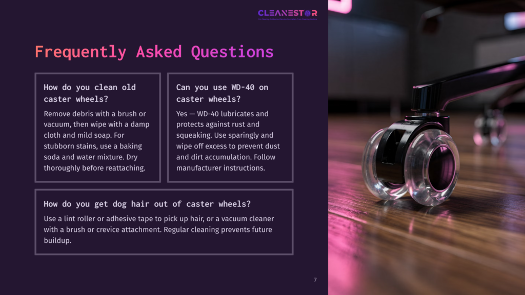 7 Frequently Asked Questions 20 A Close-Up Of Caster Wheels, With A Black Background And Text Boxes Outlining Cleaning Tips. The Wheels Are Shiny With A Metallic Sheen.