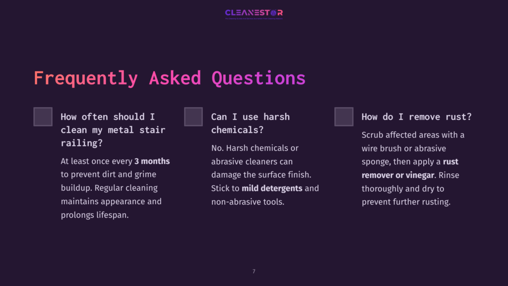 Frequently Asked Questions About Cleaning Metal Stair Railings, Including How Often To Clean, Harsh Chemicals, And Rust Removal With Vinegar Or Removers.
