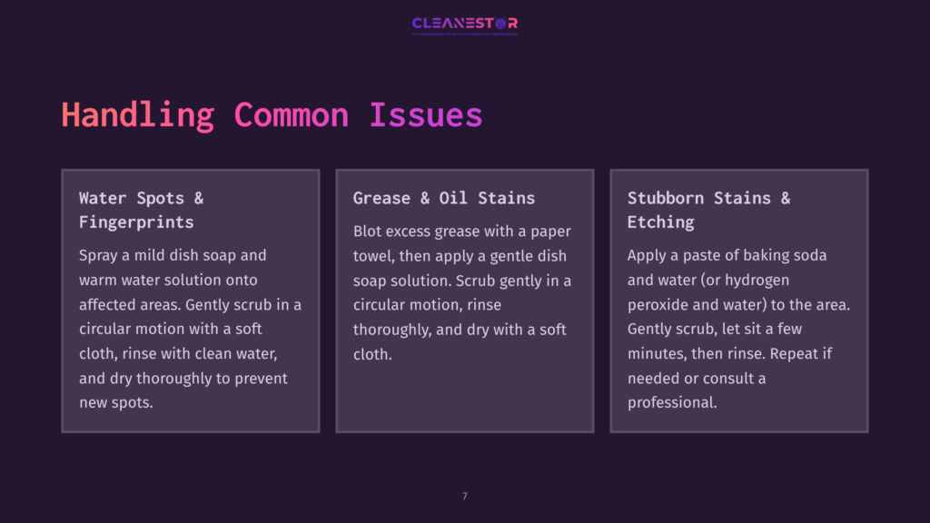 7 Handling Common Issues A Dark Purple Slide Titled &Quot;Handling Common Issues&Quot; With Three Columns: &Quot;Water Spots &Amp; Fingerprints,&Quot; &Quot;Grease &Amp; Oil Stains,&Quot; And &Quot;Stubborn Stains &Amp; Etching,&Quot; Offering Cleaning Tips.