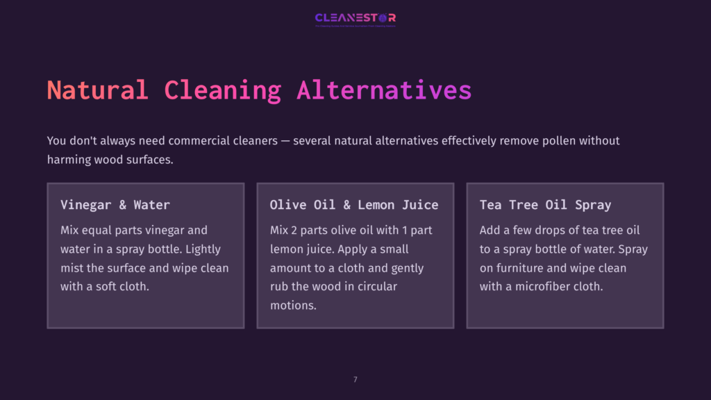 7 Natural Cleaning Alternatives Natural Cleaning Alternatives Slide From Cleanestor Presentation. Three Boxes Detail Vinegar &Amp; Water, Olive Oil &Amp; Lemon Juice, And Tea Tree Oil Spray Recipes For Natural Wood Surface Cleaning.