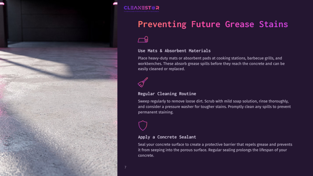 7 Preventing Future Grease Stains Cleanestor Logo And Text &Quot;Preventing Future Grease Stains&Quot; On A Dark Purple Background. Below The Title Are Three Icons With Text: &Quot;Use Mats &Amp; Absorbent Materials,&Quot; &Quot;Regular Cleaning Routine,&Quot; And &Quot;Apply A Concrete Sealant.