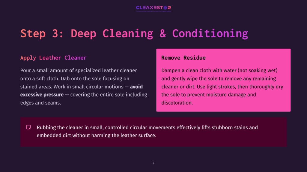 7 Step 3 Deep Cleaning And Conditioning Step 3: Deep Cleaning &Amp; Conditioning - Apply Leather Cleaner To Soft Cloth, Work In Small Circular Motions On Stained Areas, Then Avoid Excessive Pressure. Remove Residue With A Damp Cloth, Using Light Strokes To Remove Moisture And Prevent Discoloration.