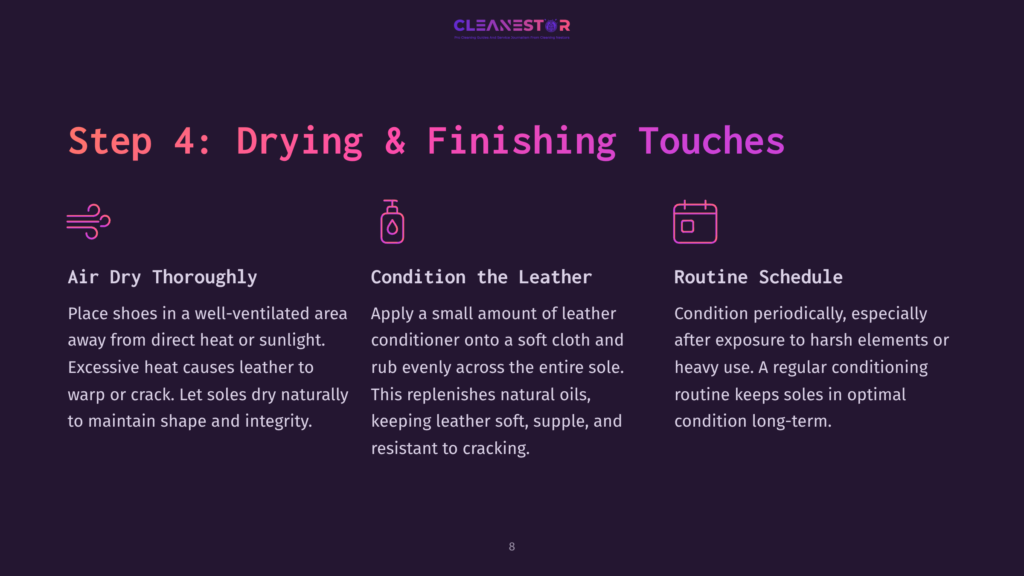 8 Step 4 Drying And Finishing Touches Step 4: Drying &Amp; Finishing Touches For Shoes. Includes Air Drying Thoroughly, Conditioning The Leather, And Routine Schedule For Shoe Care.