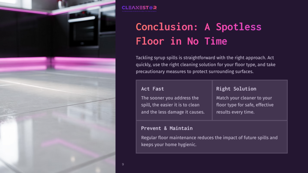 Conclusion: A Spotless Floor In No Time. Text On The Right Side Of The Image Offers Advice On Tackling Syrup Spills Quickly And Preventing Future Spills For Hygienic Floors.