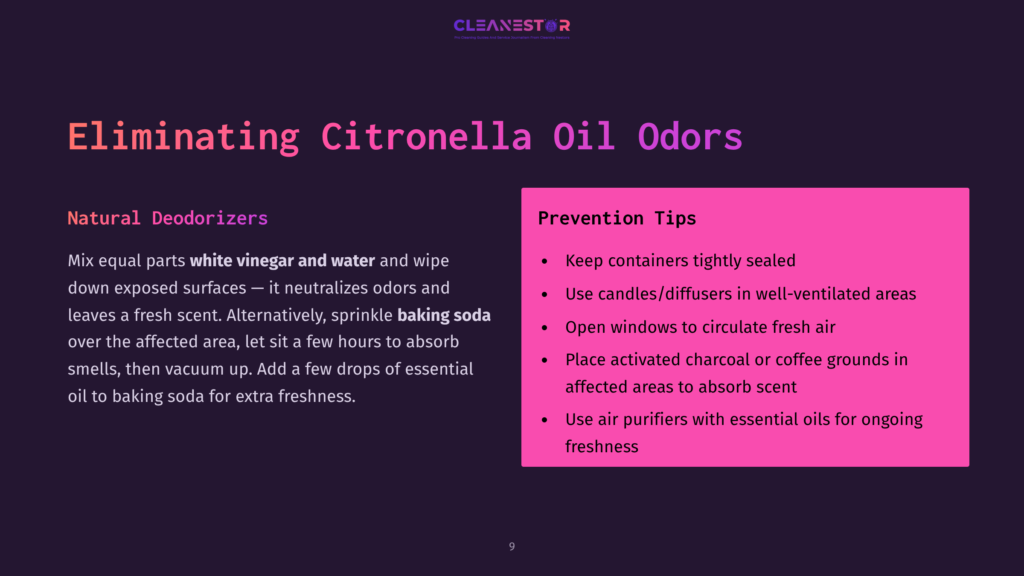 9 Eliminating Citronella Oil Odors Slide Titled &Quot;Eliminating Citronella Oil Odors&Quot; With &Quot;Natural Deodorizers&Quot; And &Quot;Prevention Tips&Quot; Sections. The Deodorizer Section Explains Using Vinegar And Baking Soda. The Prevention Section Lists Tips Like Sealing Containers And Using Air Purifiers.