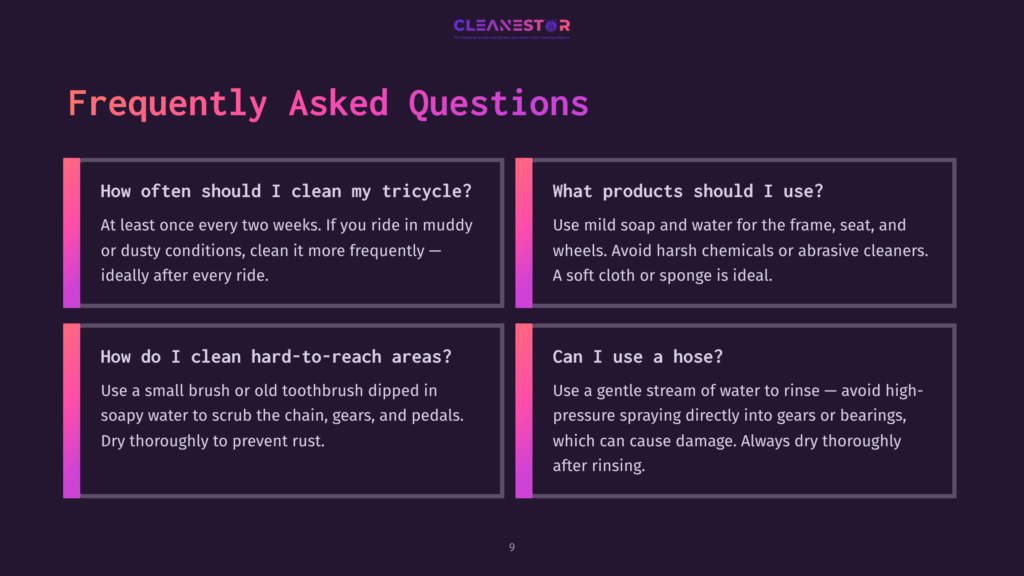 Frequently Asked Questions About Cleaning Tricycles: How Often To Clean, What Products To Use, Cleaning Hard-To-Reach Areas, And Using A Hose.
