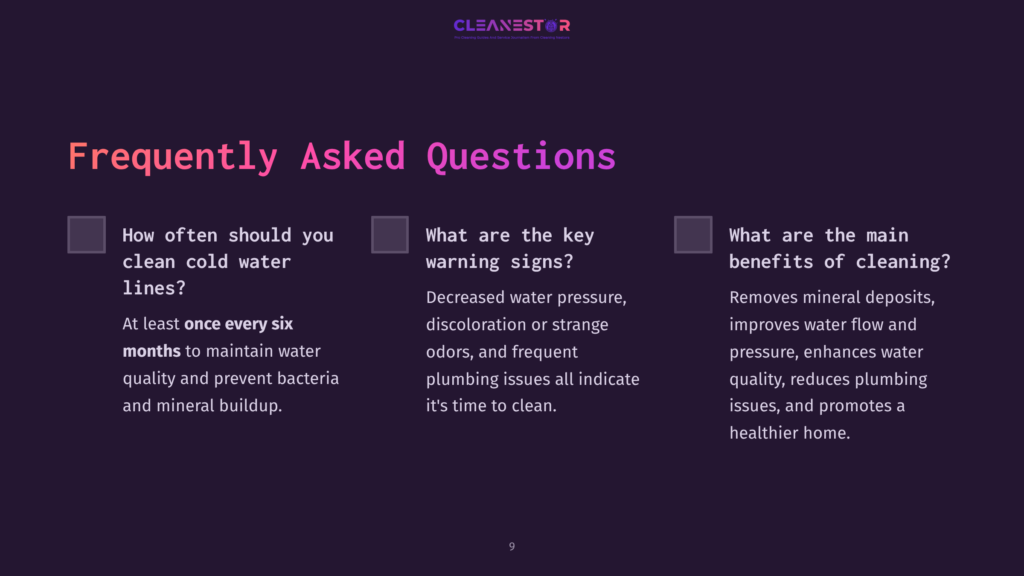 Frequently Asked Questions About Cleaning Cold Water Lines: How Often Should You Clean Cold Water Lines? What Are The Key Warning Signs? What Are The Main Benefits Of Cleaning?
