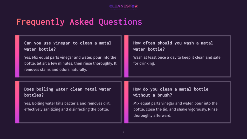 Cleanestor Faq Graphic On Cleaning Metal Water Bottles With Vinegar And Boiling Water. Questions Include &Quot;Can You Use Vinegar To Clean A Metal Water Bottle?&Quot;, &Quot;How Often Should You Wash A Metal Water Bottle?&Quot;, &Quot;Does Boiling Water Clean Metal Water Bottles?&Quot;, And &Quot;How Do You Clean A Metal Bottle Without A Brush?&Quot;.