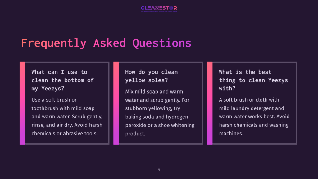 9 Frequently Asked Questions 155 Frequently Asked Questions Graphic With Three Columns: &Quot;What Can I Use To Clean The Bottom Of My Yeezys?&Quot;, &Quot;How Do You Clean Yellow Soles?&Quot;, And &Quot;What Is The Best Thing To Clean Yeezys With?&Quot;.
