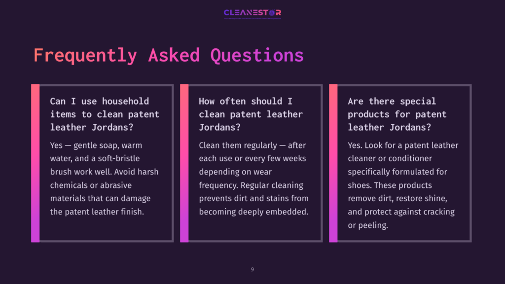 9 Frequently Asked Questions 92 Frequently Asked Questions About Cleaning Patent Leather Jordans: Can I Use Household Items? How Often Should I Clean? Are There Special Products?