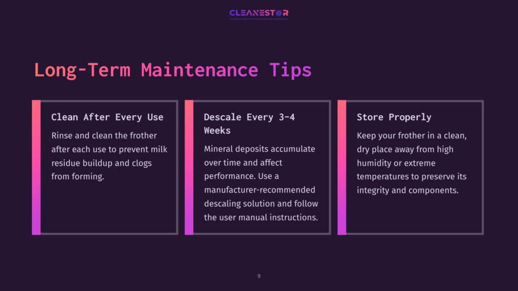 9 Long Term Maintenance Tips Long-Term Maintenance Tips For Frothers: Clean After Every Use, Descale Every 3-4 Weeks, And Store Properly. The Image Is Presented On A Dark Background With A Purple Gradient And The Cleanestor Logo At The Top.